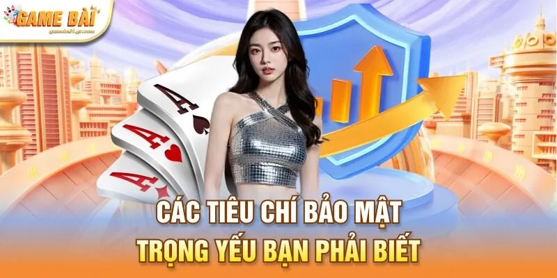Các tiêu chí bảo mật trọng yếu bạn phải biết