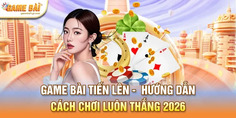 game bài tiến lên