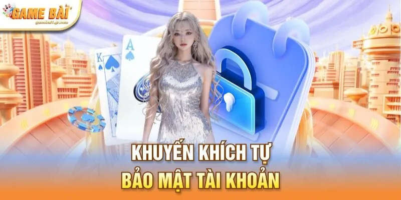 Khuyến khích tự bảo mật tài khoản