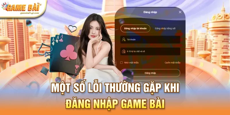 Một số lỗi thường gặp khi đăng nhập game bài